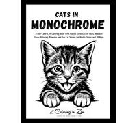 Cats in Monochrome: A One-Color Cats Coloring Book with Playful Kittens, Cute Paws, Whisker Faces, Relaxing Mandalas, and Fun Cat Scenes for Adults, Teens, and All Ages