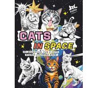 Cats in Space A Cosmic Adventure Coloring Book: 55 Meowgical Fun & Adorable Illustrations for Creative Kids and Adults to Color and Explore
