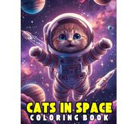 Cats In Space Coloring Book: Playful Kittens Among Stars and Planets Coloring Illustrations for kids and adults