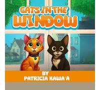 Cats in the Window: A Purr-fectly Fun Rhyming Story About Two Curious Cats, Friendship, and the Joy of Home