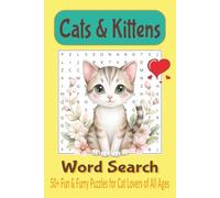 Cats & Kittens Word Search Puzzle Book: Easy-to-Read Word Search for Cat Lovers | 50+ Fun & Furry Puzzles for Cat Fans of All Ages | A Purr-fect Gift for Kids, Adults, and Seniors