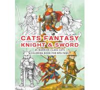 Cats Knight & Sword Fantasy Coloring Book: Explore 45 Legendary Cat Heroes with Armor, Sword, Included with Names and Backstories - Perfect Gift for ... Fantasy Lovers, and Coloring Enthusiasts