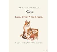 Cats Large Print Word Search: 80 Themed Large Print Puzzles Featuring Kittens, Breeds, Whiskers, Playtime, Cosy Homes and Life with Cats