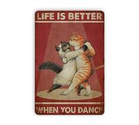 Cats Life is Better When You Dance Riproduzione di Targhe in Metallo, Decorazione da Parete Vintage Retro Art Targa in Metallo Decorazioni Divertenti per Casa Bar Pub Cafe Farm Room Targa in Metallo P