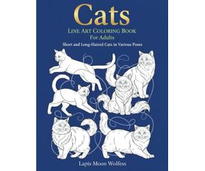 Cats Line Art Coloring Book for Adults: Short and Long-Haired Cats in Various Poses