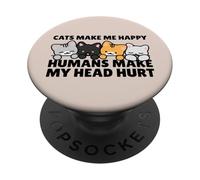 Cats Make Me Very Happy Humans Make My Head Hurt Cat Lover PopSockets PopGrip Adesivo