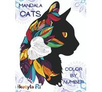 CATS MANDALA. Color by Number for Adults: Relaxing Cat Mandalas with Numbered Designs for Stress Relief and Mindfulness Coloring