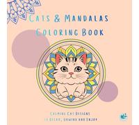 Cats & Mandalas Coloring Book: Calming Cat Designs to Relax, Unwind and Enjoy