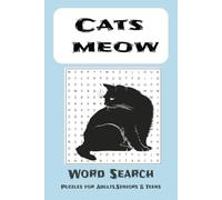 Cats Meow Word Search Puzzle Book: Word Searches with Easy to read Print: about Cat life Activity and more/6x9 inches,110 pages 50+Puzzles...Gifts for Vacation,HOlidays and Free Times