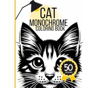Cats Monochrome Coloring Book: Black and White Animal Designs to Complete with One Color Pen! A Calm and Creative Escape for Adults, Teens and Older Kids