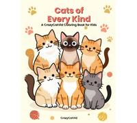 Cats of Every Kind: A CrazyCatVid Coloring Book for Kids Ages 4 to 8