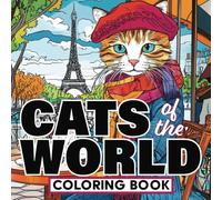 Cats of the World - A World Tour of Cats Coloring Book for Adults and Kids: Explore Global Destinations with Charming Cats in Iconic Locations