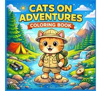 Cats On Adventures Coloring Book: Cute Adventure Cat Coloring Book for Kids Ages 4-8 | Fun Hiking, Camping, Jungle & Nature Scenes | Easy and Bold Designs for Young Animal Lovers