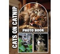Cats on Catnip Photo Book: Engaging Collection of Feline Antics Captured in Vibrant 8.5x11 Format | 40 Hilarious Images Showcasing Cats on the Prowl and Playful Antics for Endless Entertainment
