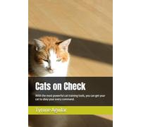 Cats on Check: With the most powerful cat training tools, you can get your cat to obey your every command.: 1