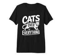 Cats Over Everything Maglietta Premium