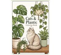 Cats & Plants Coloring Book: The Purrfect Coloring Book for Cat Plant Lovers