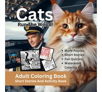 Cats Run The World Adult Coloring Book: Short Stories And Activity Book - Puzzles And Quizzes