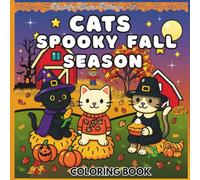 Cats Spooky Fall Season: Cute & Cozy Halloween and Autumn Coloring Fun, Pumpkins, Leaves, and Spooky Cat Adventures