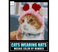 Cats Wearing Hats Mosaic Color by Number: Adorable Hat Wearing Cats, Pixel Mosaic Designs, and Creative Number Coloring