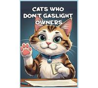 Cats Who Don’t Gaslight Owners: Funny gift - Notebook | Book with empty lined pages | 6" x 9" (15.24 x 22.86 cm) | 200 pages, Perfect gag gift