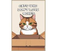 Cats Who Don’t Love Boxes: Funny gift - Notebook | Book with empty lined pages | 6" x 9" (15.24 x 22.86 cm) | 200 pages, Perfect gag gift