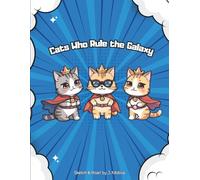 Cats Who Rule the Galaxy - Sketch &Roar - blue cover: 8.5 x 11 Sketchbook for Kids, perfect for Drawing, Sketching and More