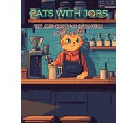 Cats with Jobs: The Anti-Housecat Revolution Picture Book