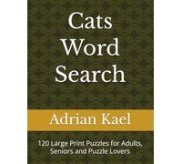 Cats Word Search: 120 Large Print Puzzles for Adults, Seniors and Puzzle Lovers