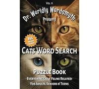 Cats Word Search Puzzle Book: Dr. Worldly Wordsmyth Presents: Volume 11 Everything Cat & Feline Related! For Adults, Seniors & Teens | 6x9, 94 Pages | ... travel, improve concentration and free time!