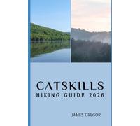 CATSKILLS HIKING GUIDE 2026: Hidden Trails, Scenic Peaks, and Expert Strategies for Exploring the Catskills in 2026