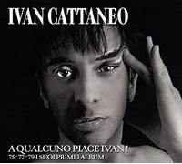 Cattaneo Ivan - A Qualcuno Piace Ivan! 75-77-79 I Suoi Primi Album