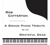 Catterton, Rob - Grand Piano Tribute To The Grateful Dead
