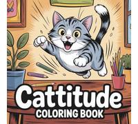 Cattitude Coloring Book: A Cute & Cozy Collection of Sassy, Naughty Cats - A Funny Kitty Cattitude Coloring Book for Adults and Teens, Perfect for Cat Lovers