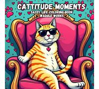 Cattitude Moments: Sassy Life Coloring Book for Adults and Teens | 44 Unique Coloring Pages of Cats attitude