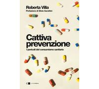 CATTIVA PREVENZIONE - VILLA ROBERTA, GARATTINI SILVIO (PREF.) - CHIARELETTERE