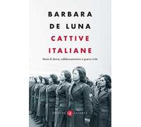 Cattive italiane. Storie di donne, collaborazionismo e guerra civile