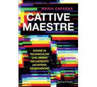 Libri Cafagna Maria - Cattive Maestre. Donne In Technicolor Che Hanno Influenzat