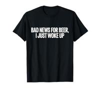 Cattive notizie per la birra Mi sono appena svegliato Bere divertente Maglietta