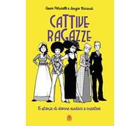 Cattive ragazze. 15 storie di donne audaci e creative