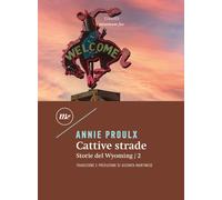 CATTIVE STRADE. STORIE DEL WYOMING - Proulx Annie - 2022 - Minimum Fax