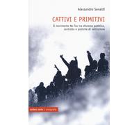 CATTIVI E PRIMITIVI. IL MOVIMENTO NO TAV TRA DISCORSO PUBBLICO, CONTROLLO E PRAT