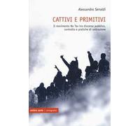 Cattivi e primitivi. Il movimento No Tav tra discorso pubblico, controllo e pratiche di sottrazione