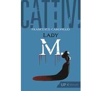 Cattivi. Lady M.