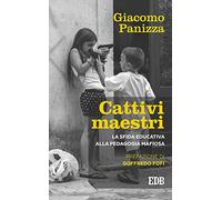 Cattivi maestri. La sfida educativa alla pedagogia mafiosa