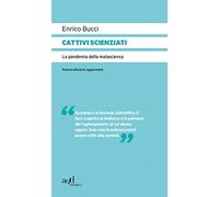 Cattivi scienziati. La pandemia della malascienza. Nuova ediz.