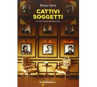 Cattivi soggetti. Gli ultimi fuochi del Novecento