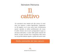 CATTIVO. SULLA CENTRALITÀ DEL LATO OSCURO (IL) - Patriarca Salvatore - 2023