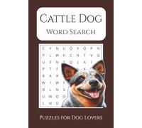 Cattle Dog Word Search: Word Searches with Easy to Read Print about Cattle Dogs, Australian Cattle Dogs, Blue Heelers, and More | 6x9 inches, 110 ... Holidays, Free Times, and ACD Dog Lovers