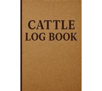 Cattle Log Book: 120-Record Keeper for Herd Management, Health & Breeding